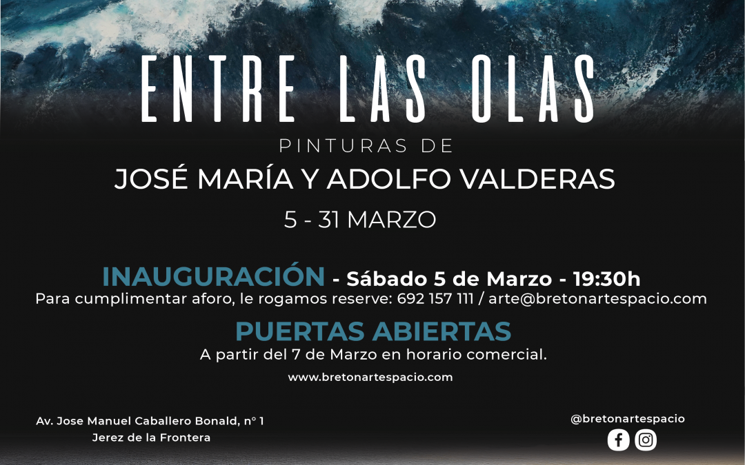 «ENTRE LAS OLAS» Exposición de Adolfo Valderas y José María Valderas